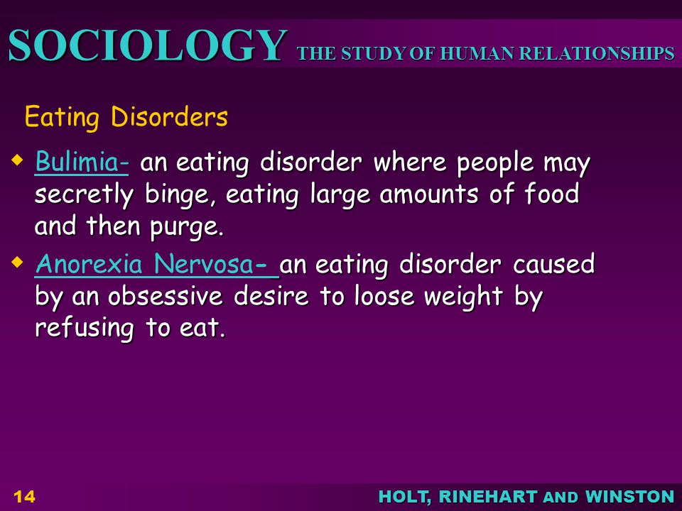 Eating Disorders Bulimia- an eating disorder where people may secretly binge, eating large amounts of food and then purge.