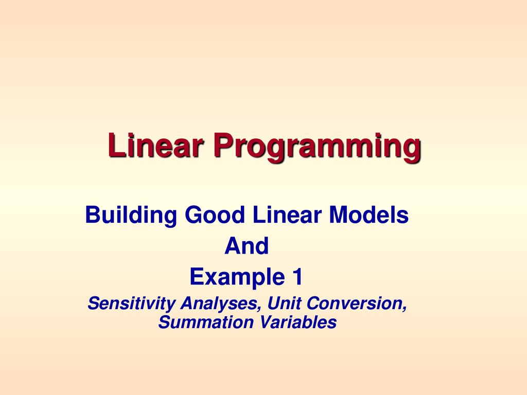Linear Programming Building Good Linear Models And Example 1 - ppt download