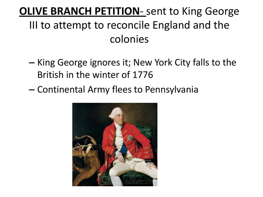 OLIVE BRANCH PETITION- sent to King George III to attempt to reconcile England and the colonies