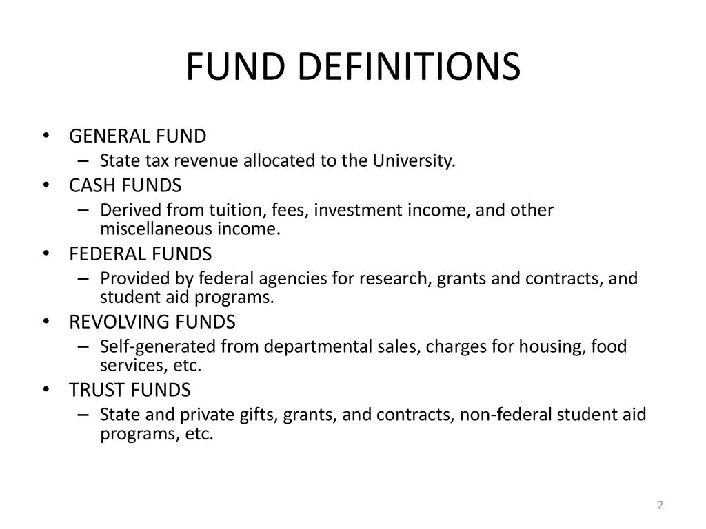 FUND DEFINITIONS GENERAL FUND CASH FUNDS FEDERAL FUNDS REVOLVING FUNDS