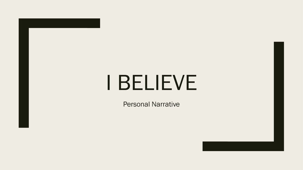I Believe Personal Narrative Ppt Download i-believe-personal-narrative-ppt-download