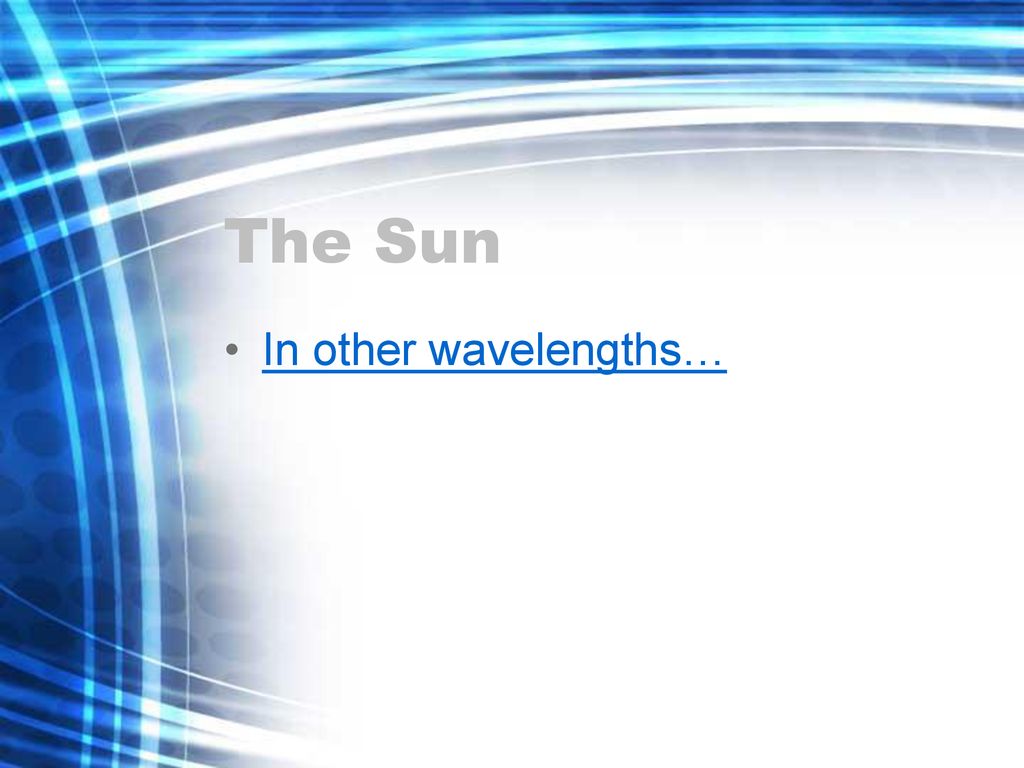 The Sun In other wavelengths…