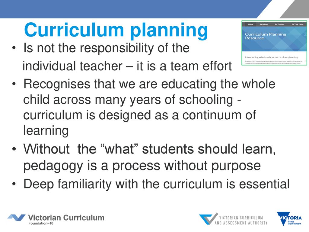Curriculum planning Is not the responsibility of the. individual teacher – it is a team effort.