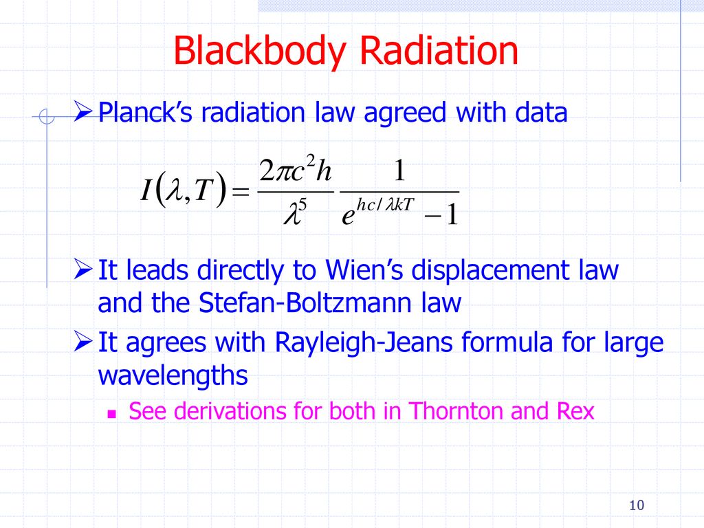 Blackbody Radiation All bodies at a temperature T emit and absorb thermal  electromagnetic radiation Blackbody radiation In thermal equilibrium, the  power. - ppt download
