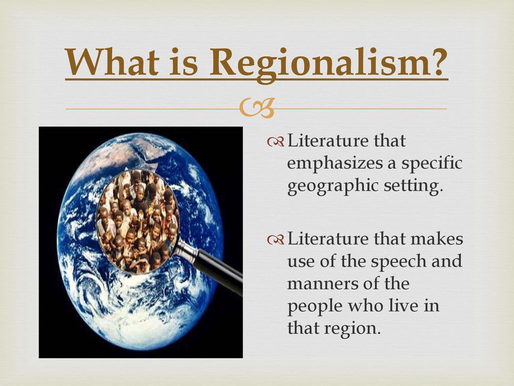What is Regionalism Literature that emphasizes a specific geographic setting.
