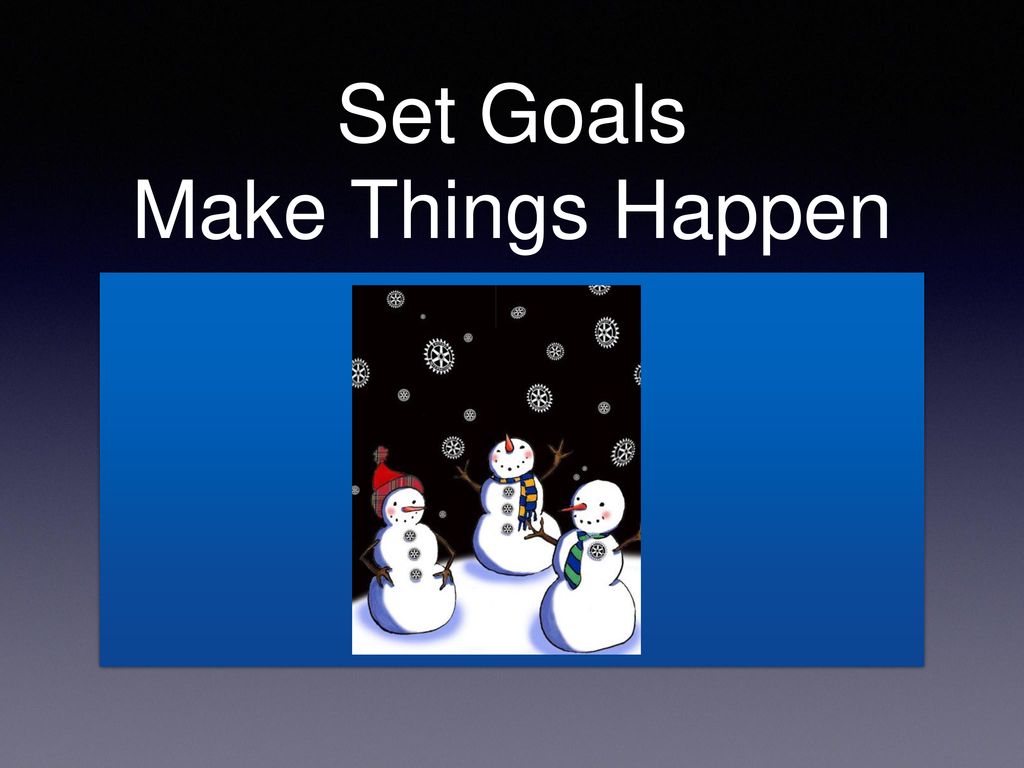 Set Goals - Make Things Happen District Ppt Download