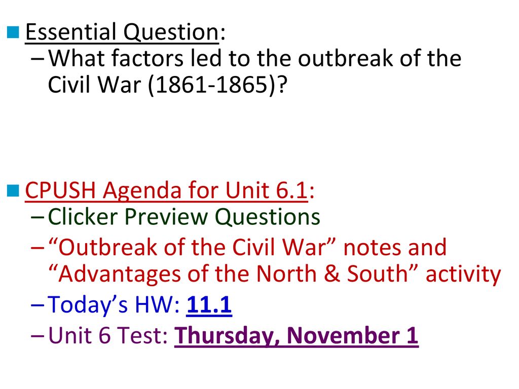 Essential Question: What factors led to the outbreak of the Civil War ( ) CPUSH Agenda for Unit 6.1: