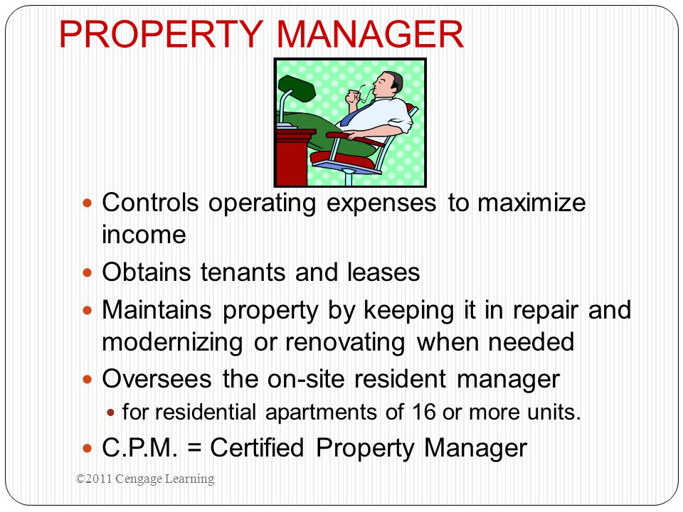 PROPERTY MANAGER Controls operating expenses to maximize income