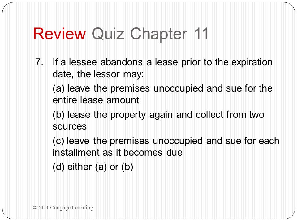 Review Quiz Chapter 11 If a lessee abandons a lease prior to the expiration date, the lessor may: