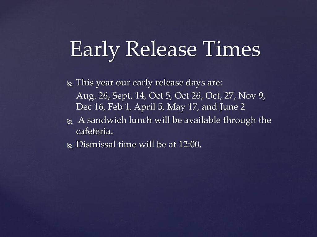 Early Release Times This year our early release days are: