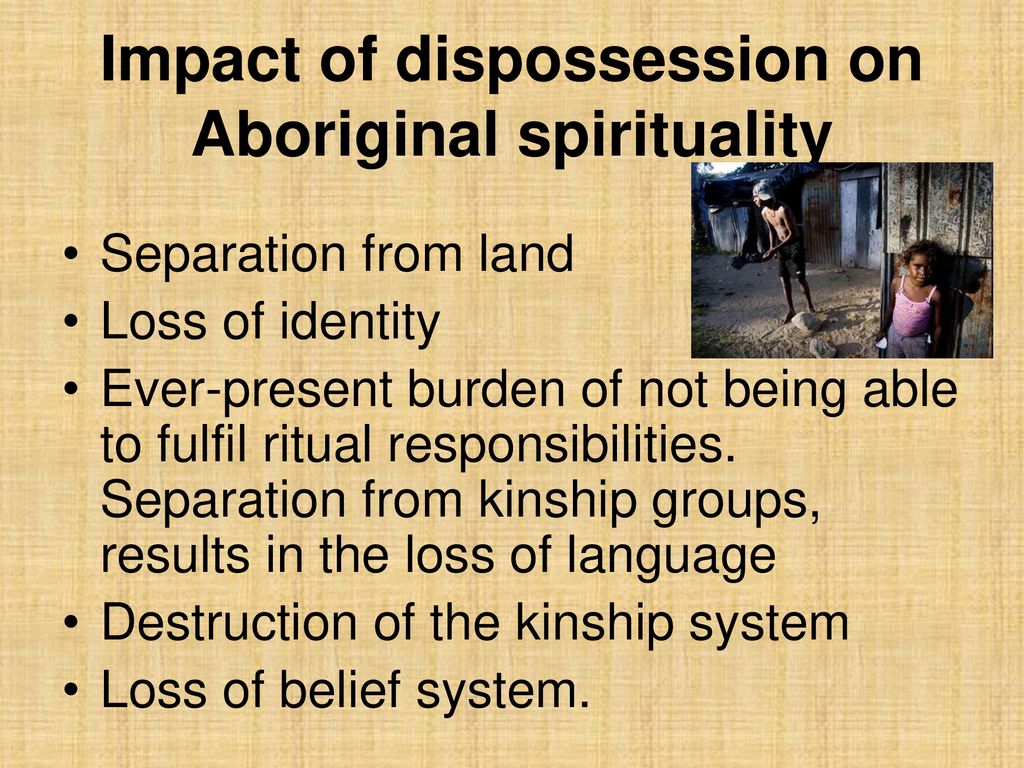 continuing effect of dispossession on aboriginal spirituality