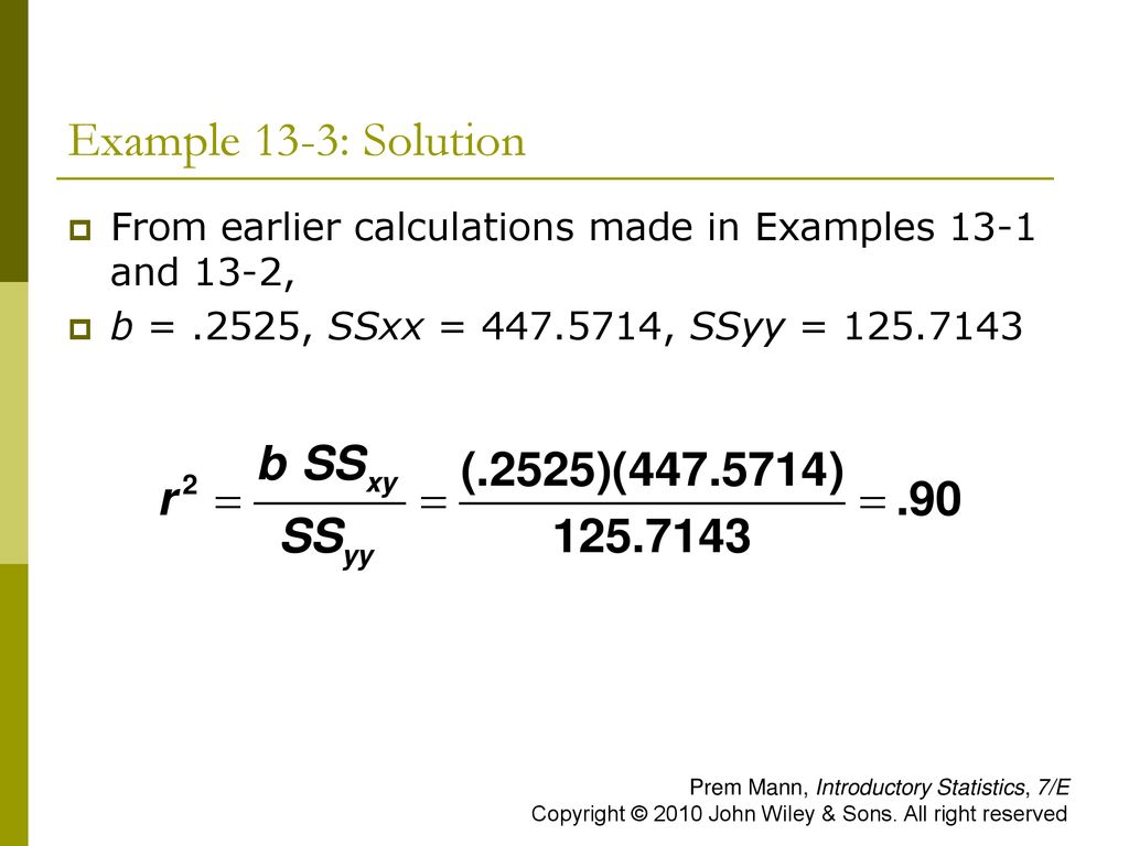 Example 13-3: Solution From earlier calculations made in Examples 13-1 and 13-2, b = .2525, SSxx = , SSyy =