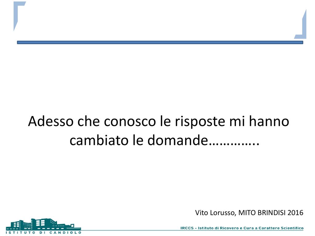 Adesso che conosco le risposte mi hanno cambiato le domande…………..