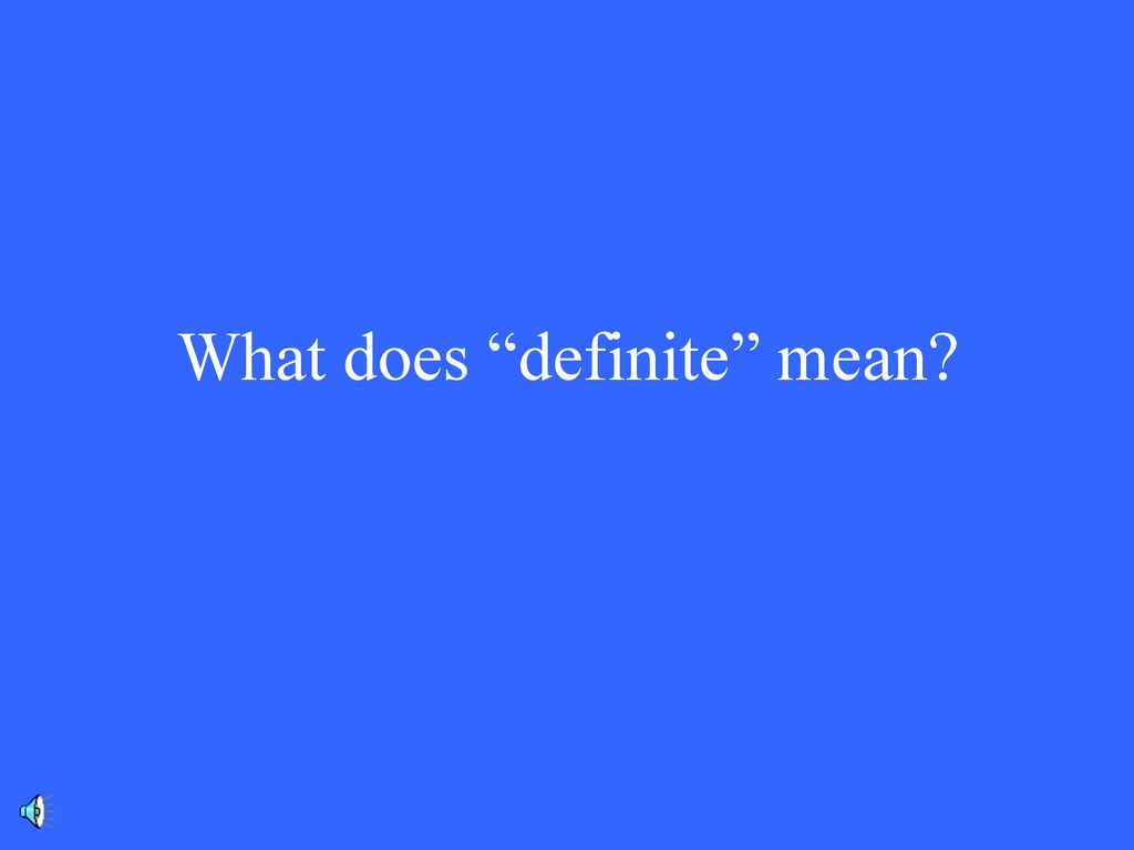 What does definite mean