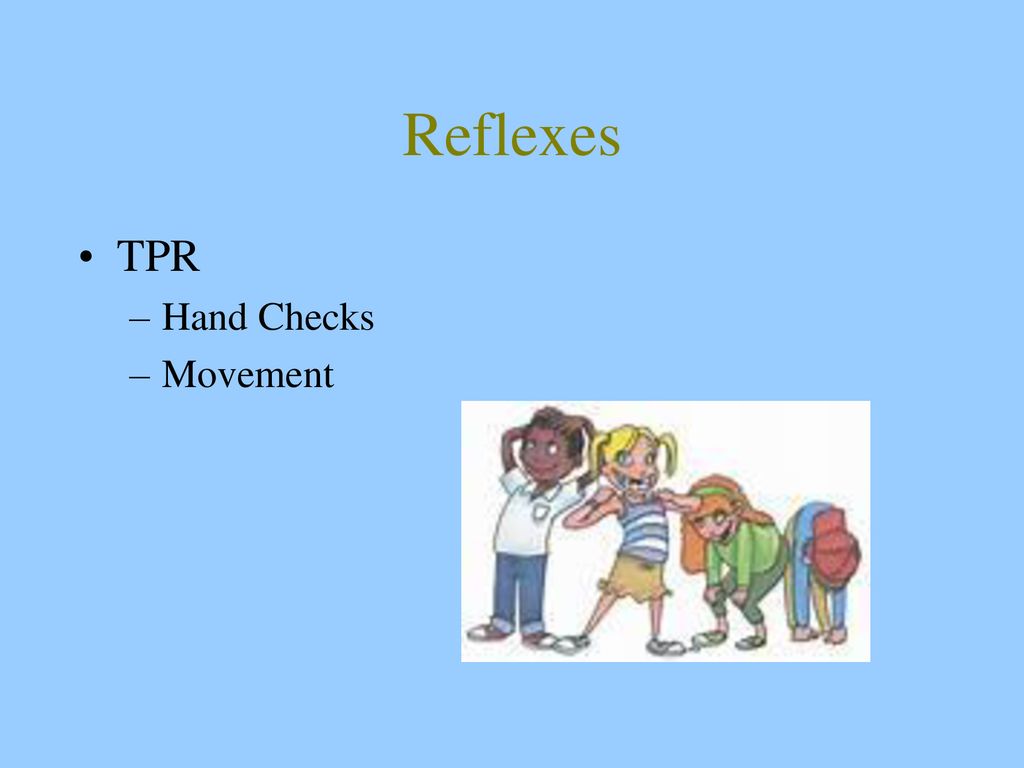 Reflexes TPR Hand Checks Movement