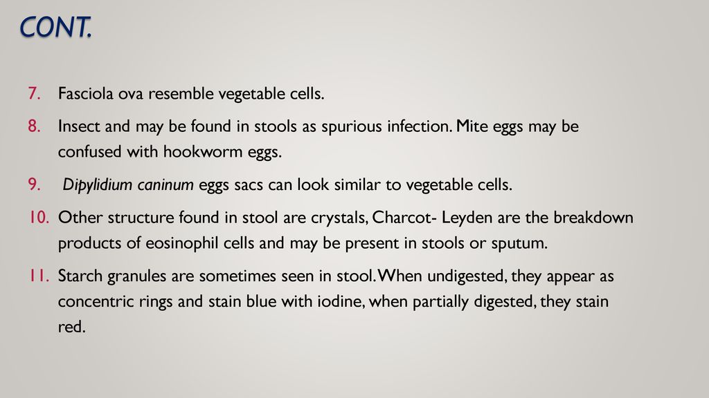 Cont. Fasciola ova resemble vegetable cells.