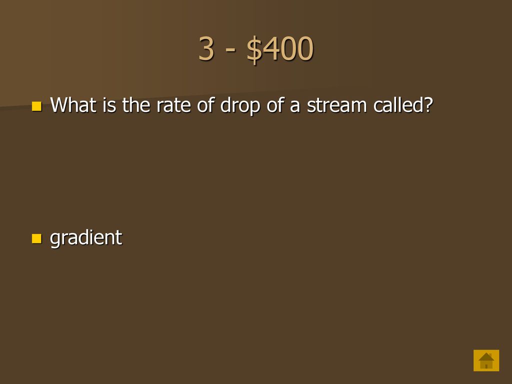 3 - $400 What is the rate of drop of a stream called gradient