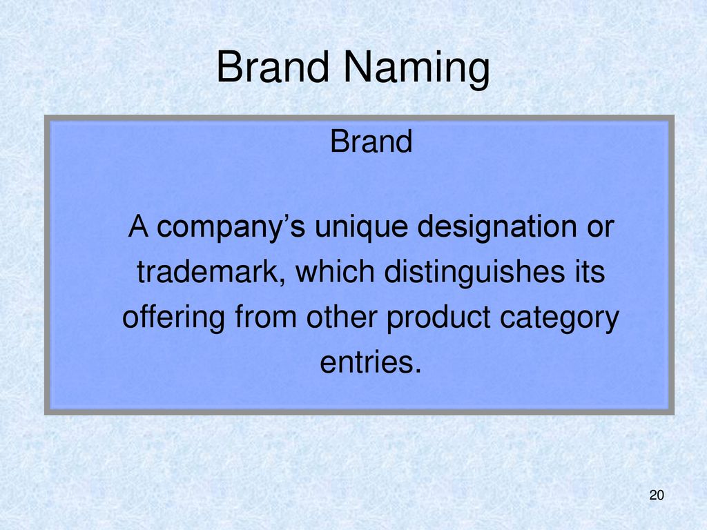 Brand Naming Brand A company’s unique designation or