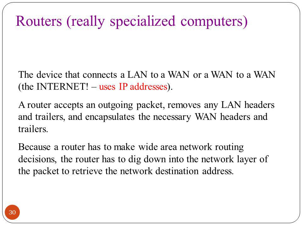 Routers (really specialized computers)