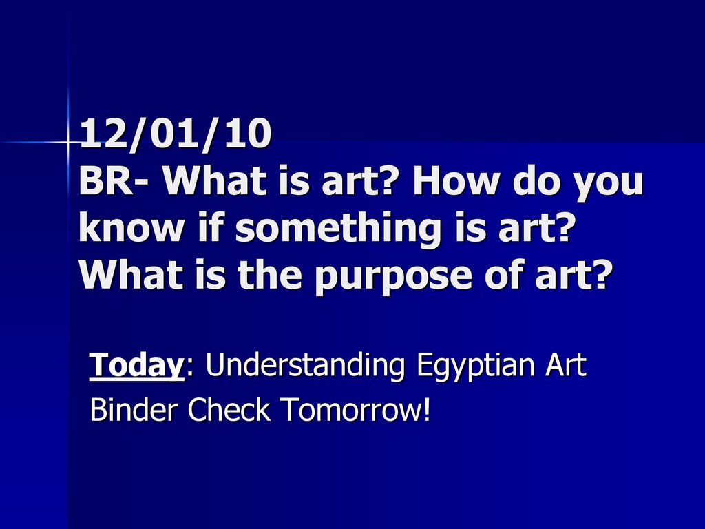 Today: Understanding Egyptian Art Binder Check Tomorrow!