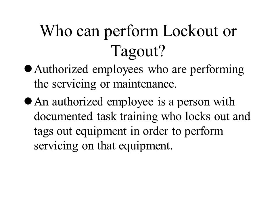 Who can perform Lockout or Tagout