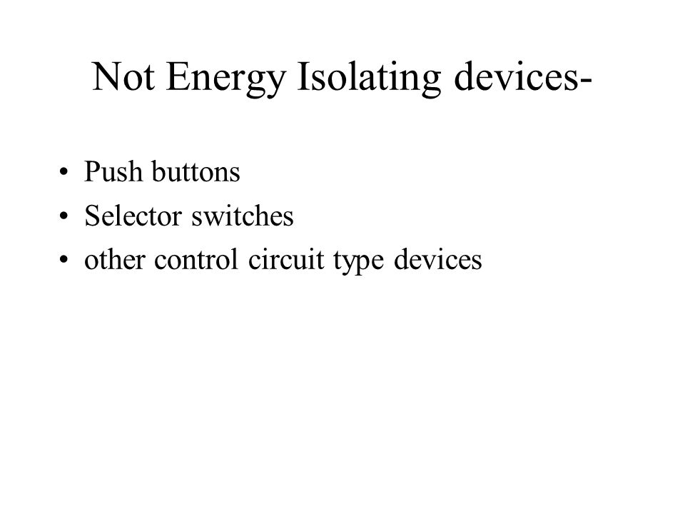 Not Energy Isolating devices-