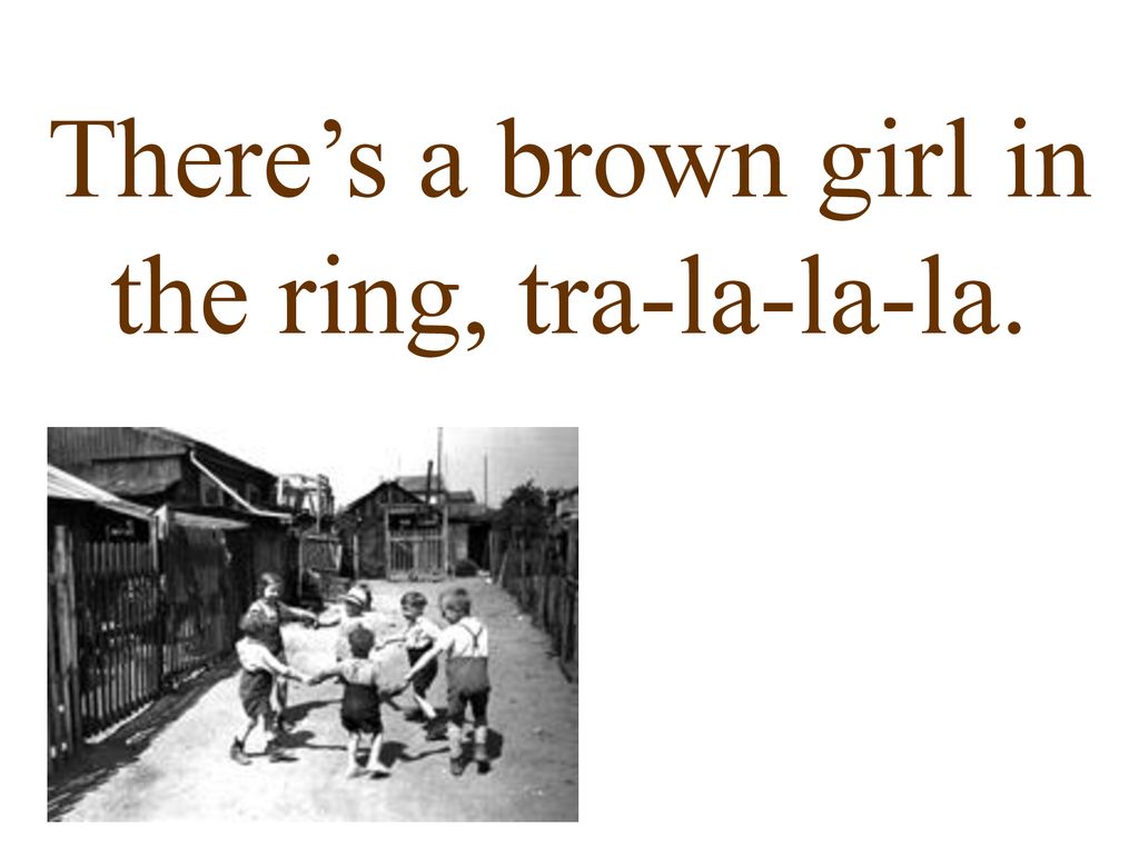 Brown Girl in the Ring Children's game from Jamiaca. - ppt download