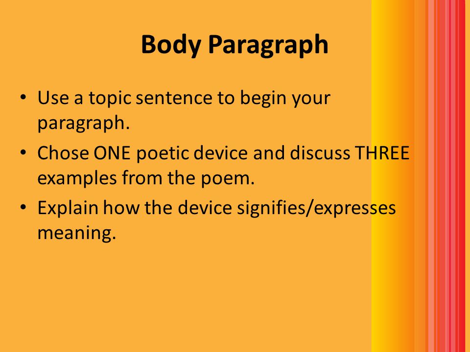 Body Paragraph Use a topic sentence to begin your paragraph.