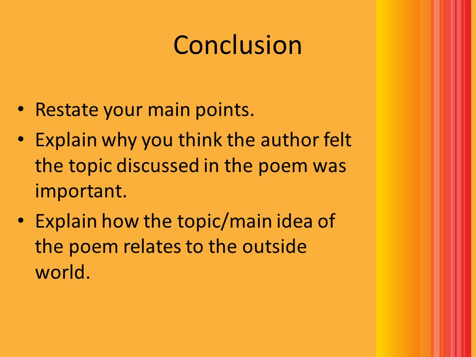 Conclusion Restate your main points.