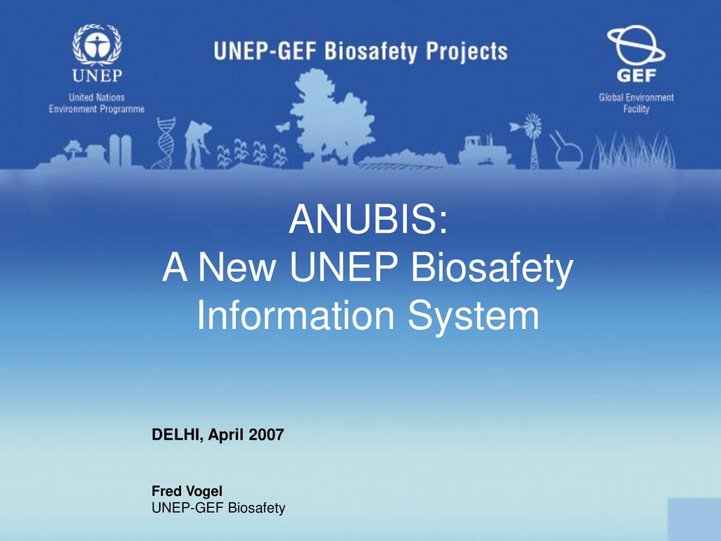 ANUBIS: A New UNEP Biosafety Information System - ppt download