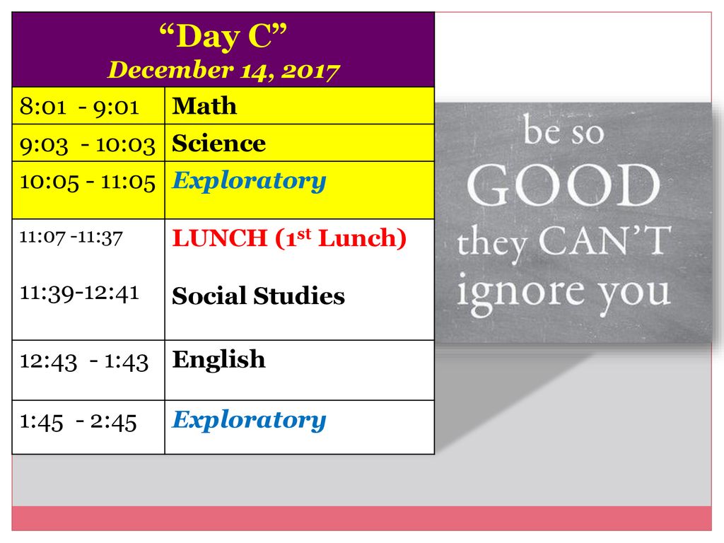 Day C December 14, :01 - 9:01 Math 9: :03 Science