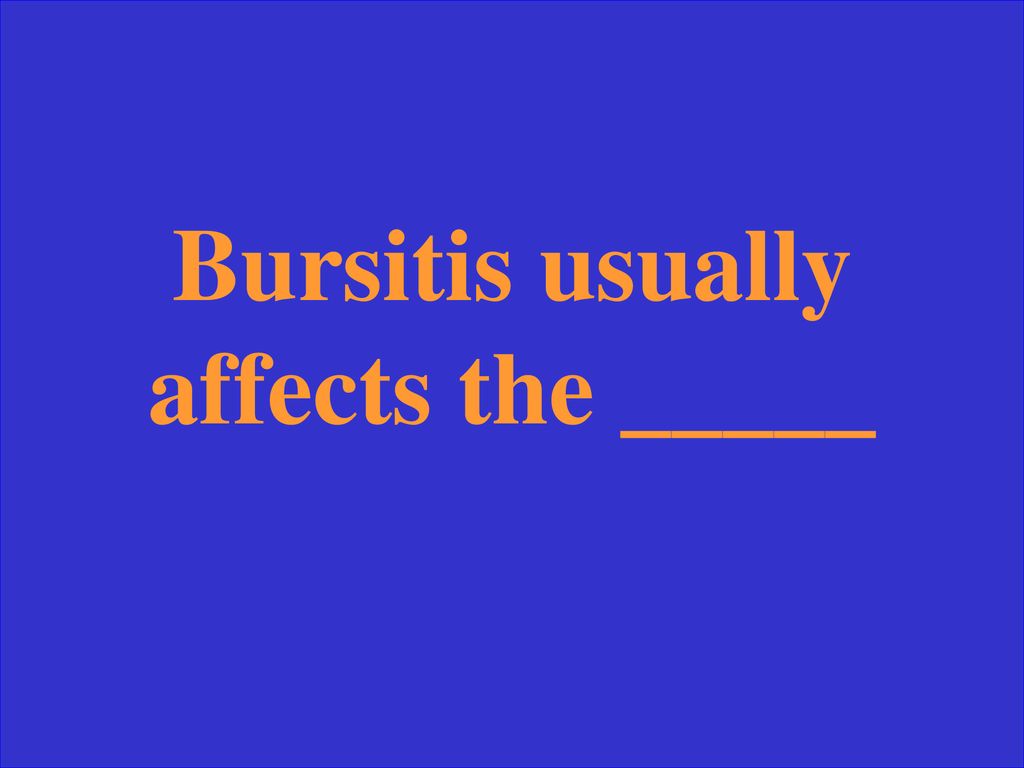 Bursitis usually affects the _____