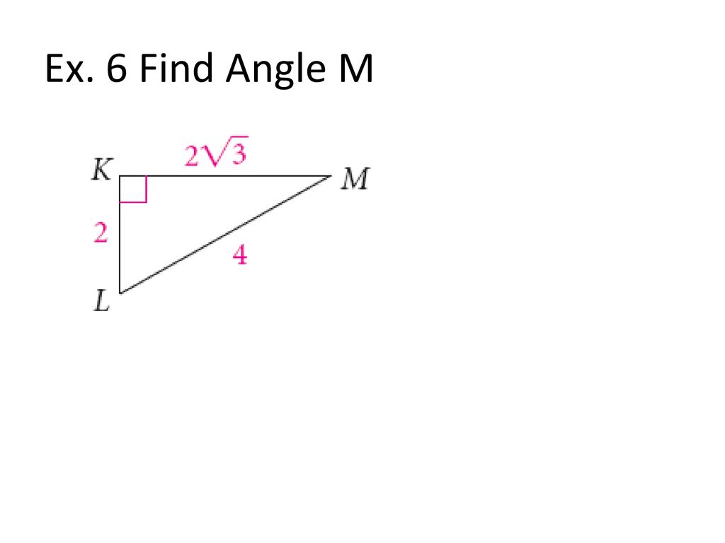 Ex. 6 Find Angle M