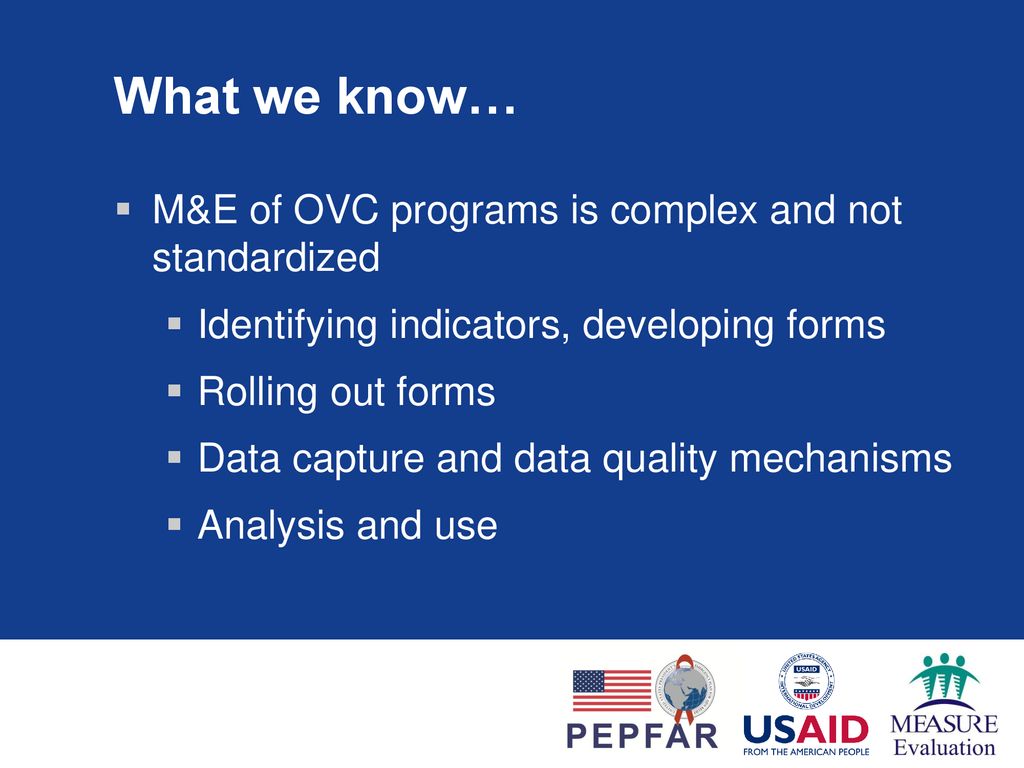 What we know… M&E of OVC programs is complex and not standardized