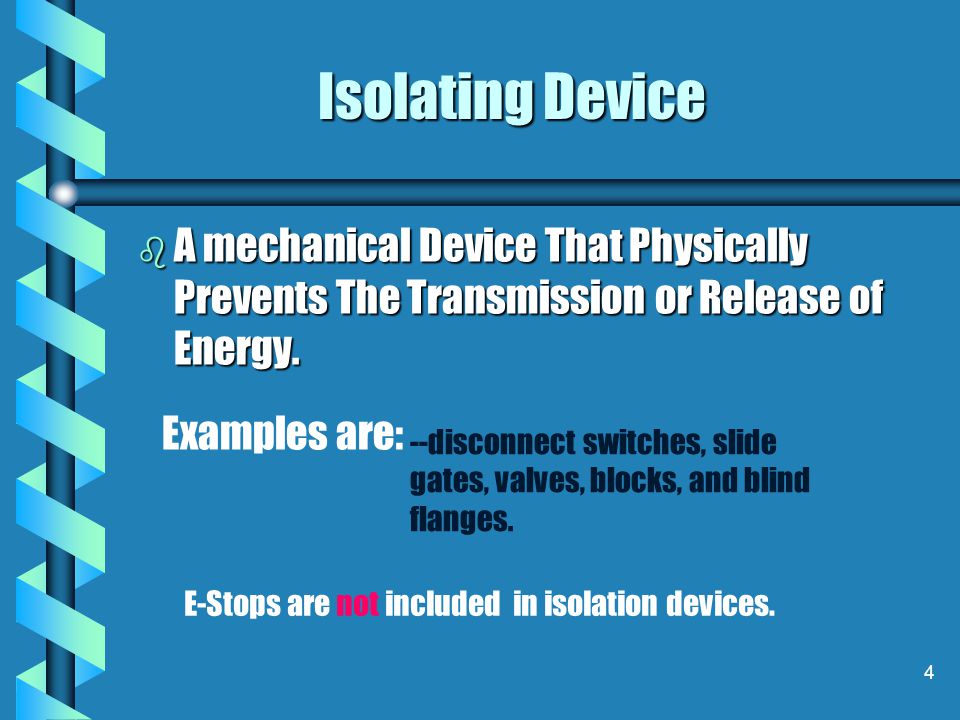 Isolating Device A mechanical Device That Physically Prevents The Transmission or Release of Energy.