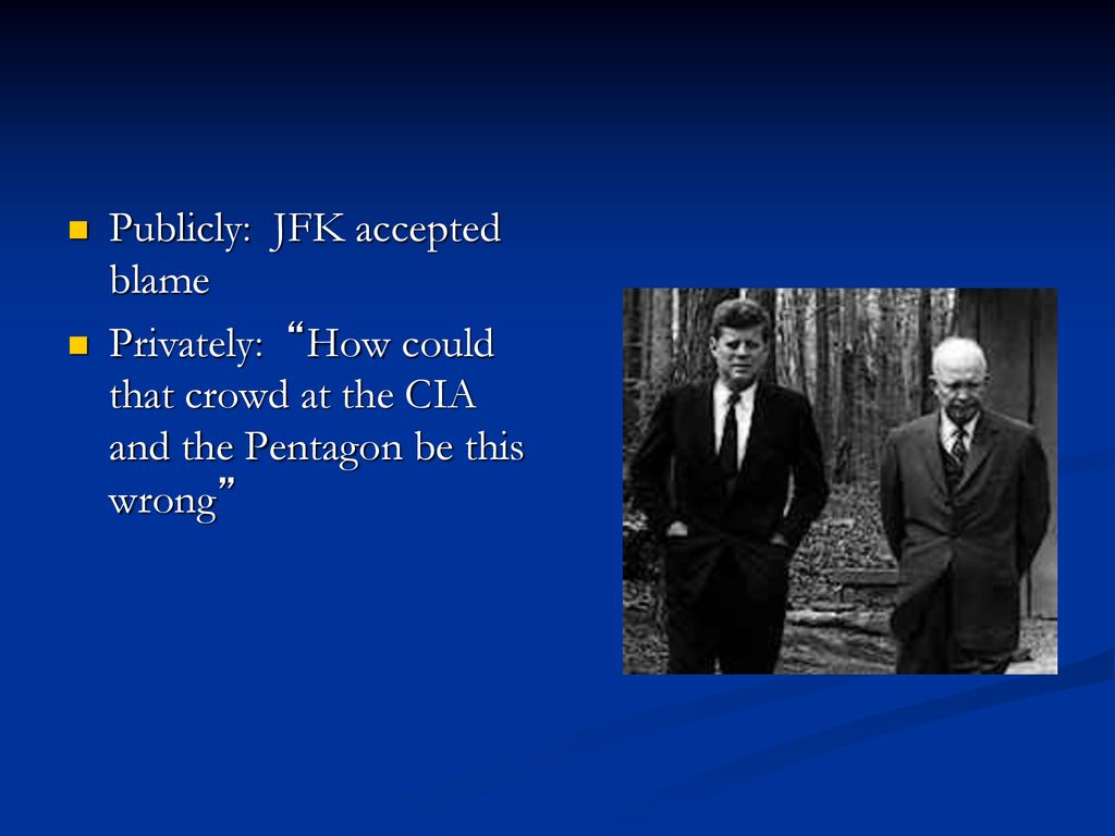 Publicly: JFK accepted blame