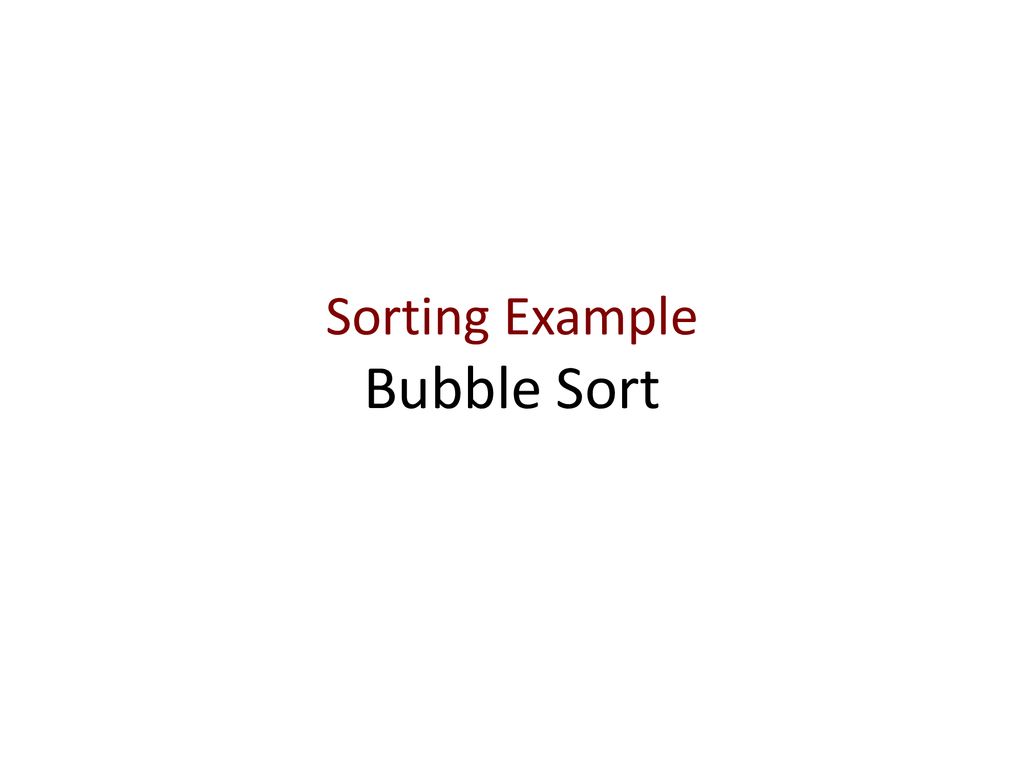 Sorting Example Bubble Sort