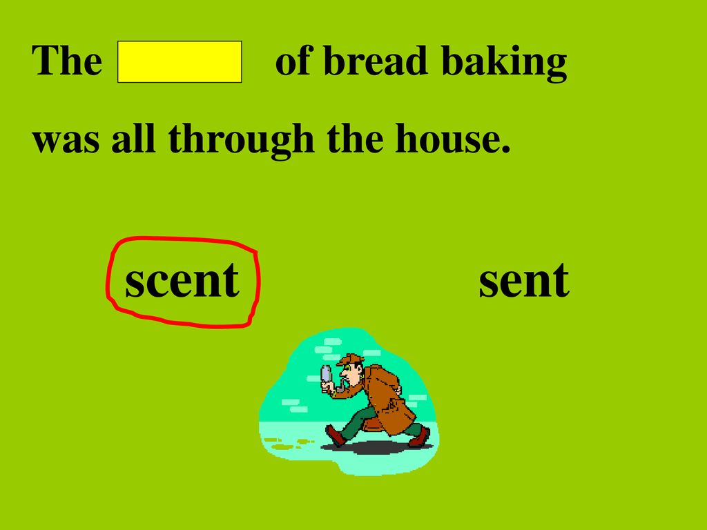 The of bread baking was all through the house. scent sent
