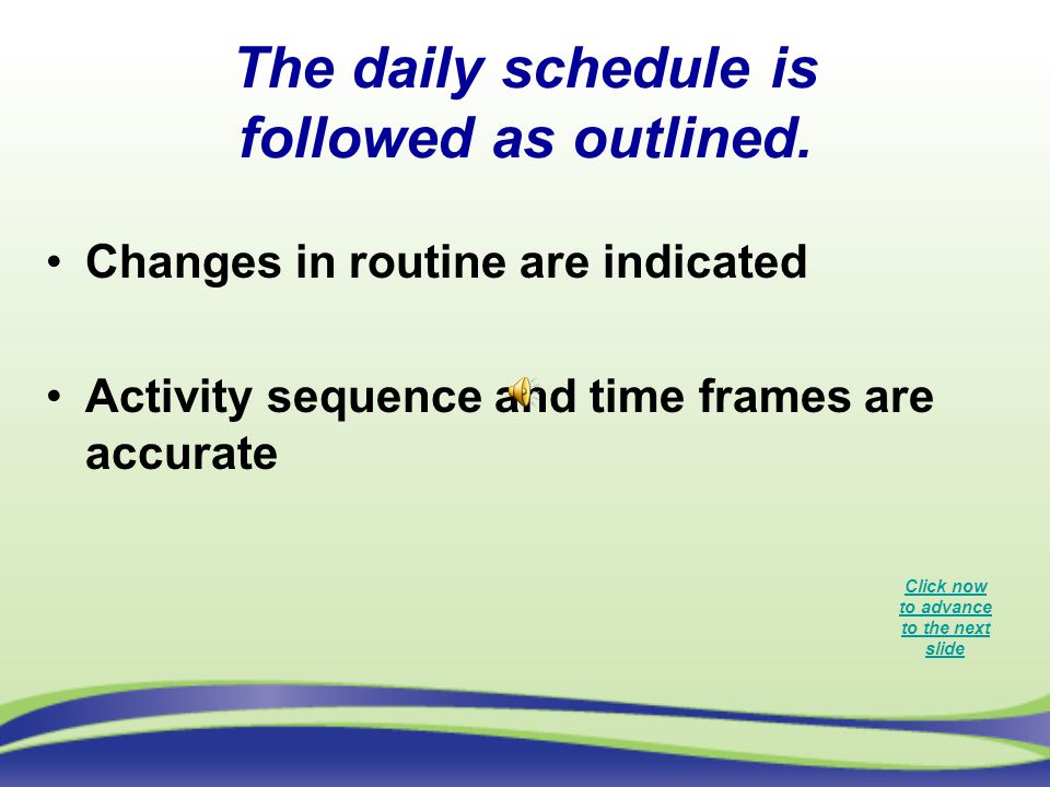 The daily schedule is followed as outlined.