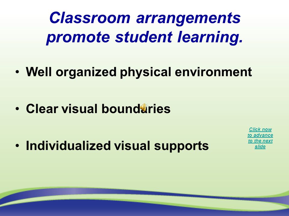 Classroom arrangements promote student learning.