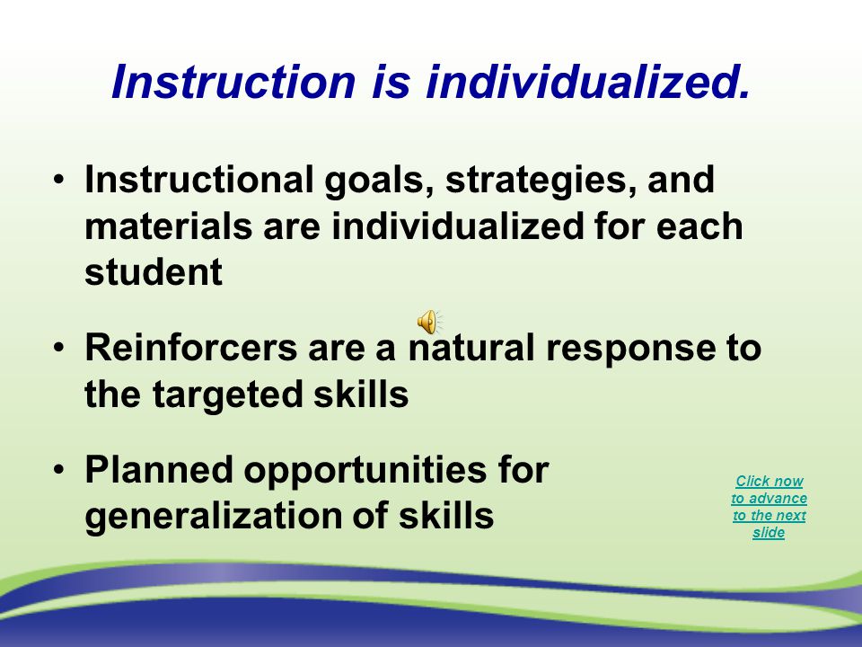 Instruction is individualized.