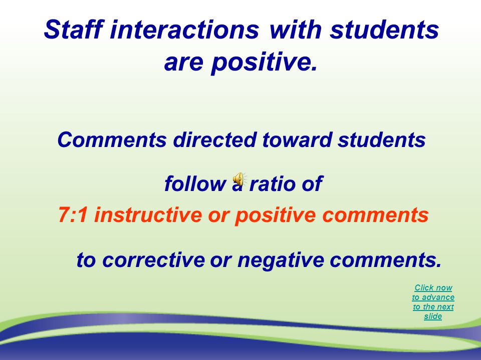 Staff interactions with students are positive.