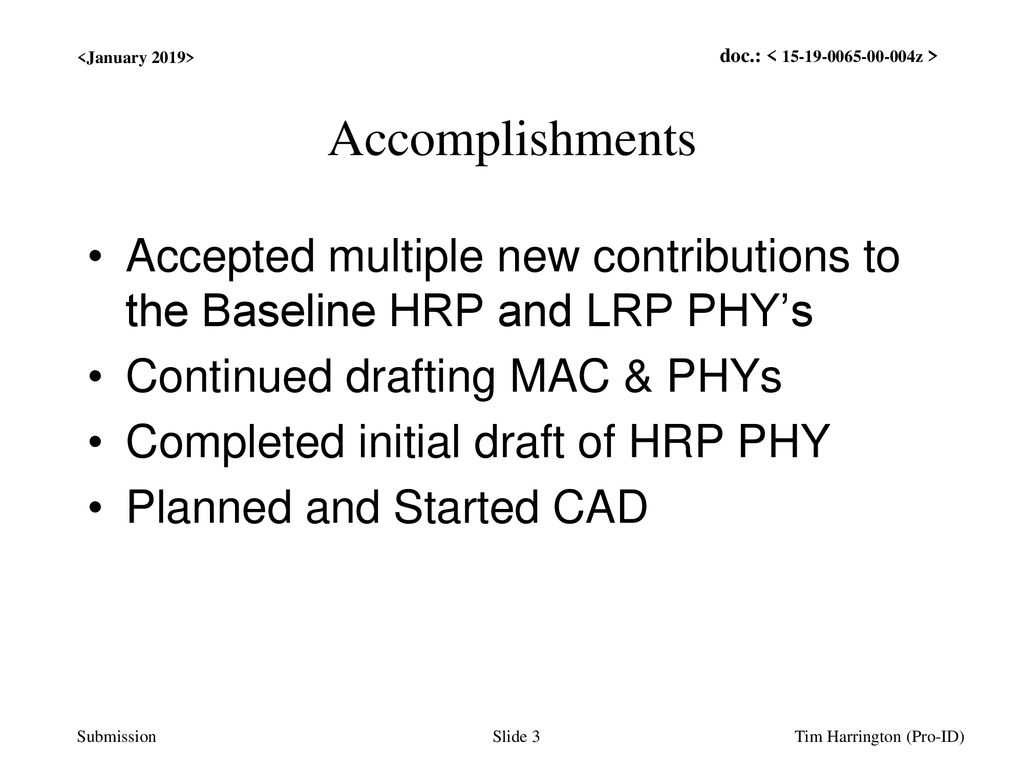 <January 2019> Accomplishments. Accepted multiple new contributions to the Baseline HRP and LRP PHY’s.