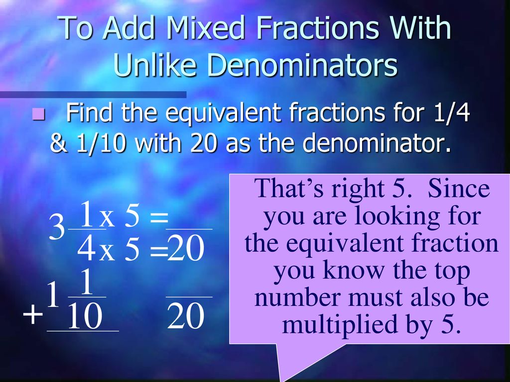 Fraction XI Adding Mixed Numbers With Unlike Denominators - ppt download