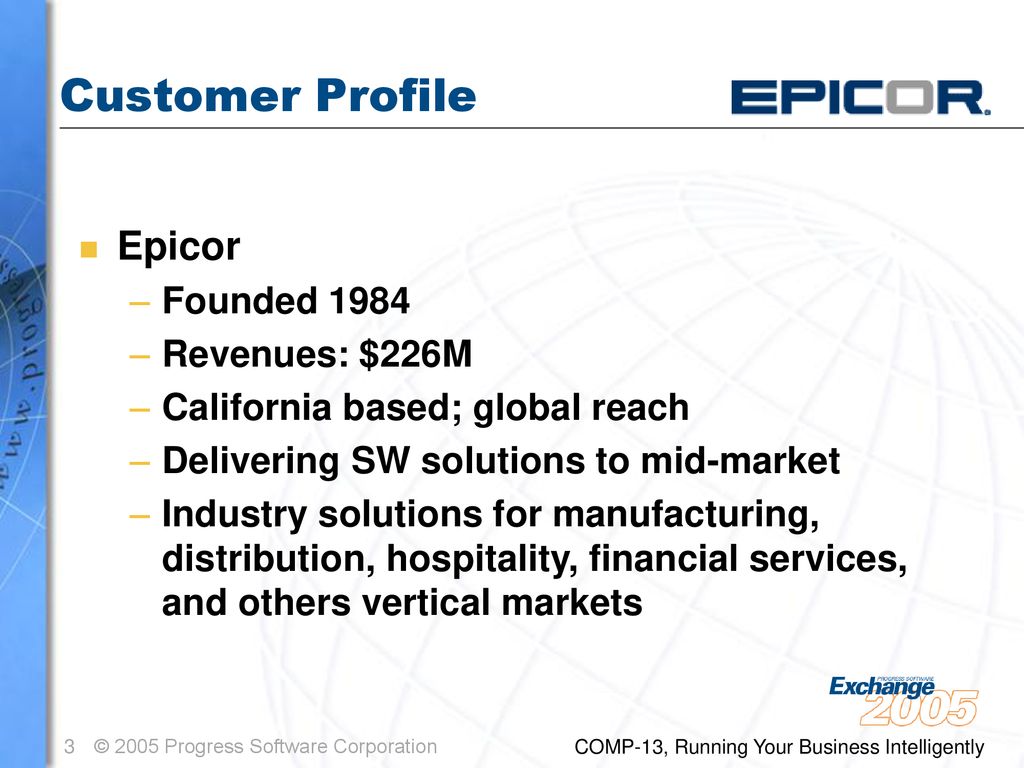 Customer Profile Epicor Founded 1984 Revenues: $226M