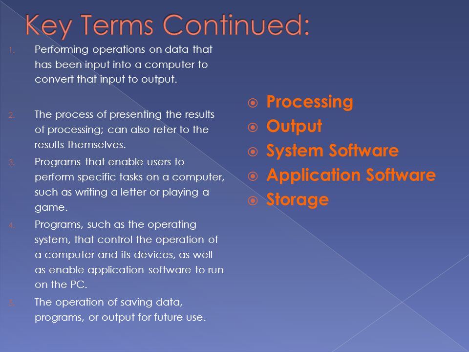 Key Terms Continued: Processing Output System Software