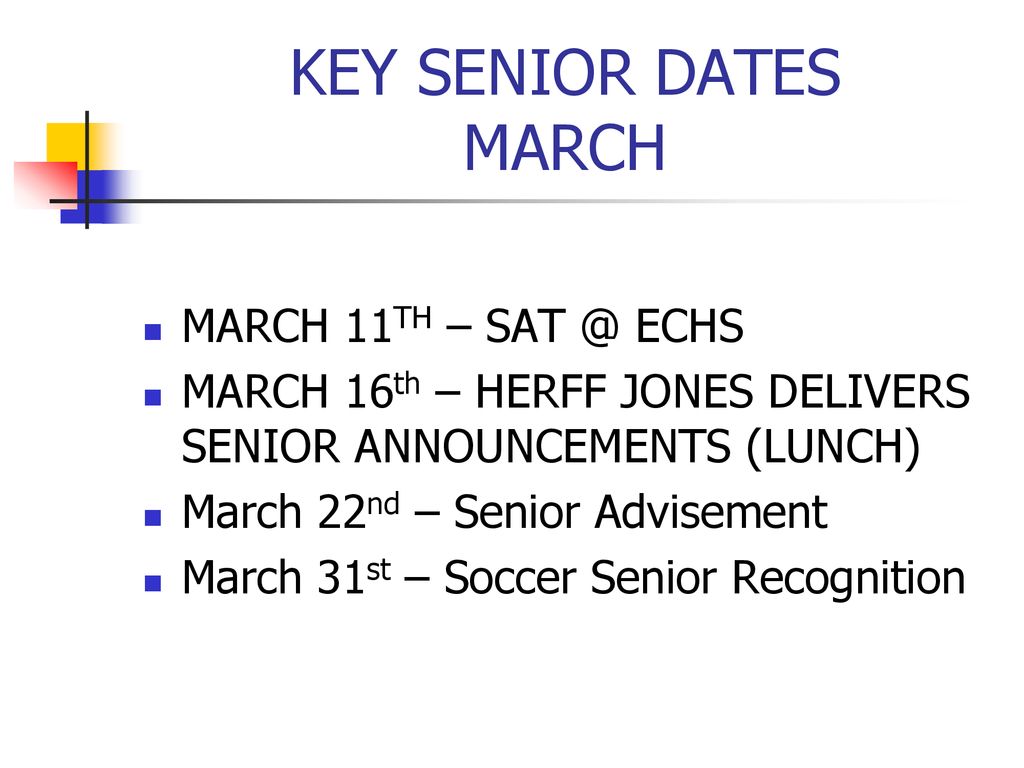 KEY SENIOR DATES MARCH MARCH 11TH – ECHS