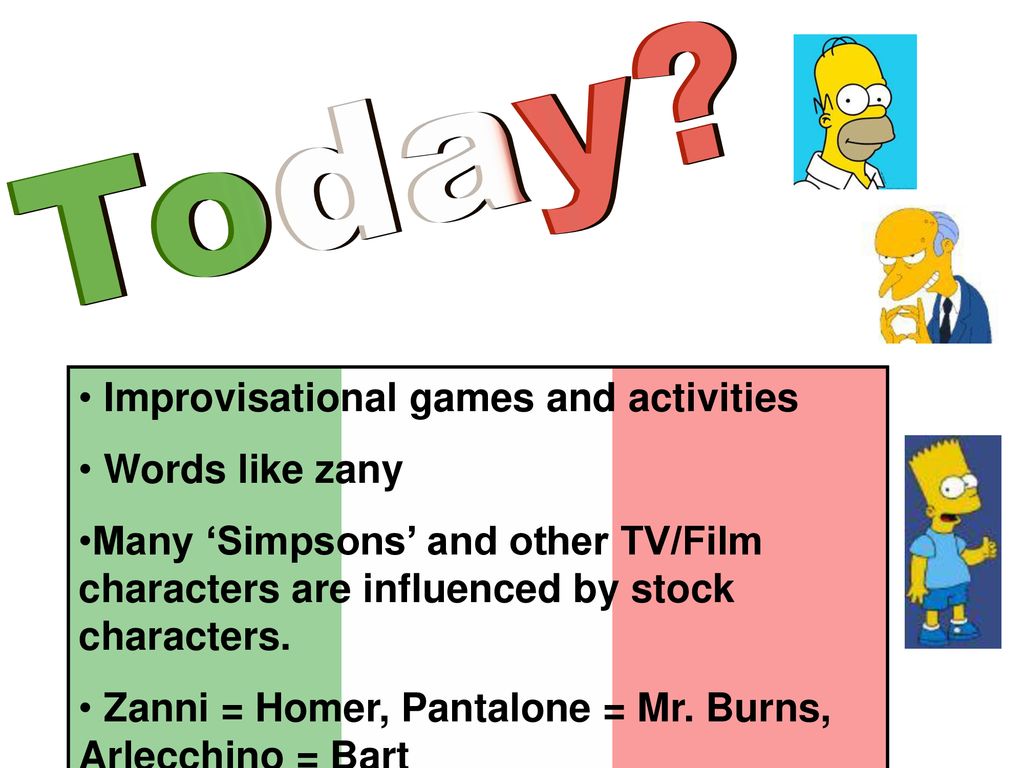 Today Improvisational games and activities Words like zany