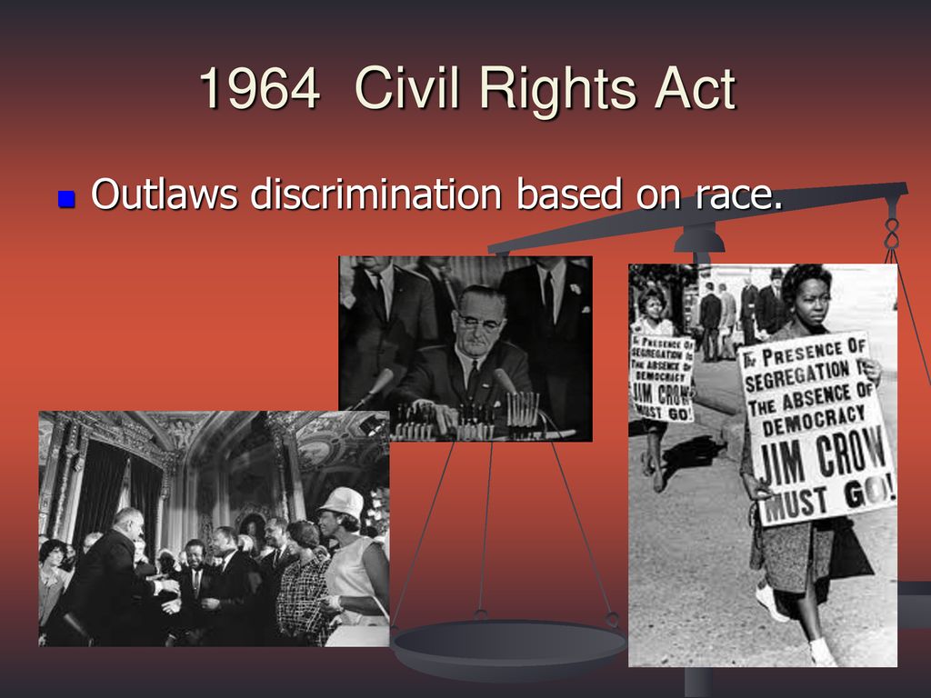 1964 Civil Rights Act Outlaws discrimination based on race.