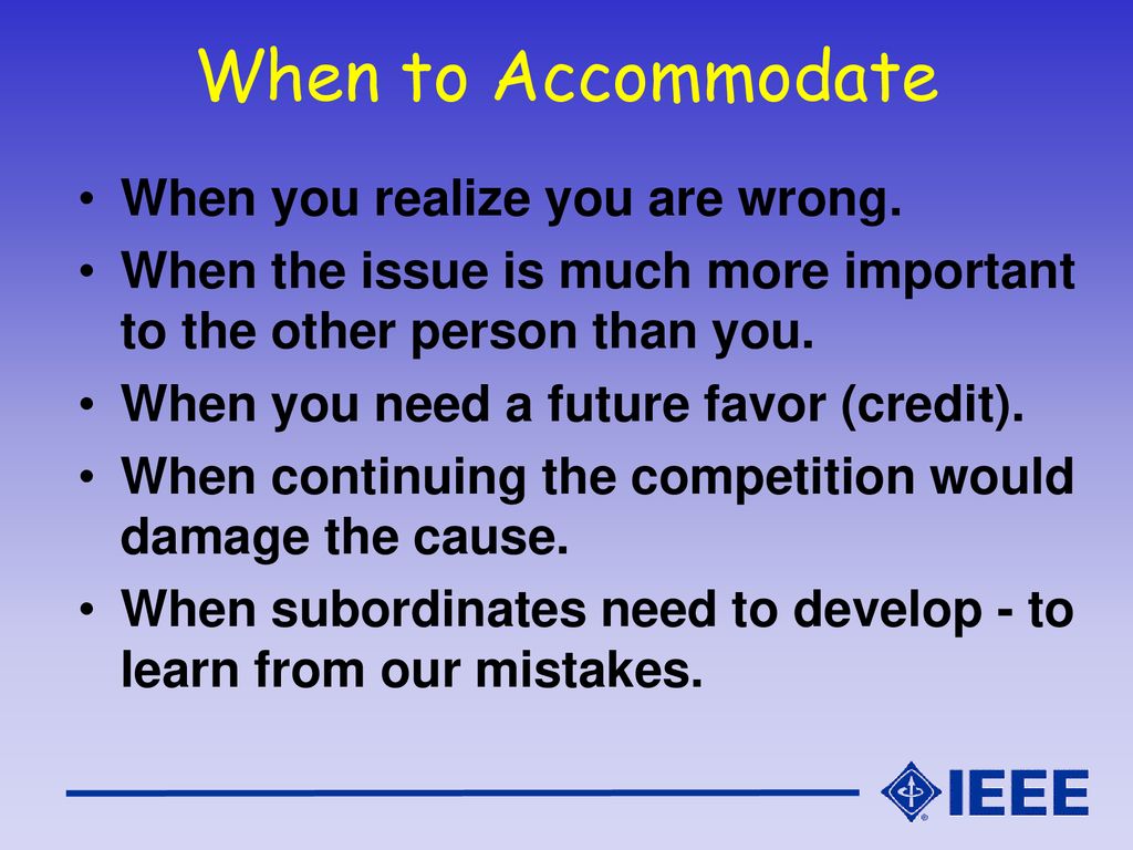 When to Accommodate When you realize you are wrong.
